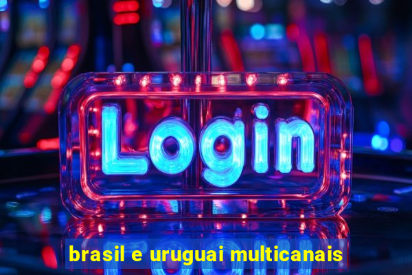 brasil e uruguai multicanais